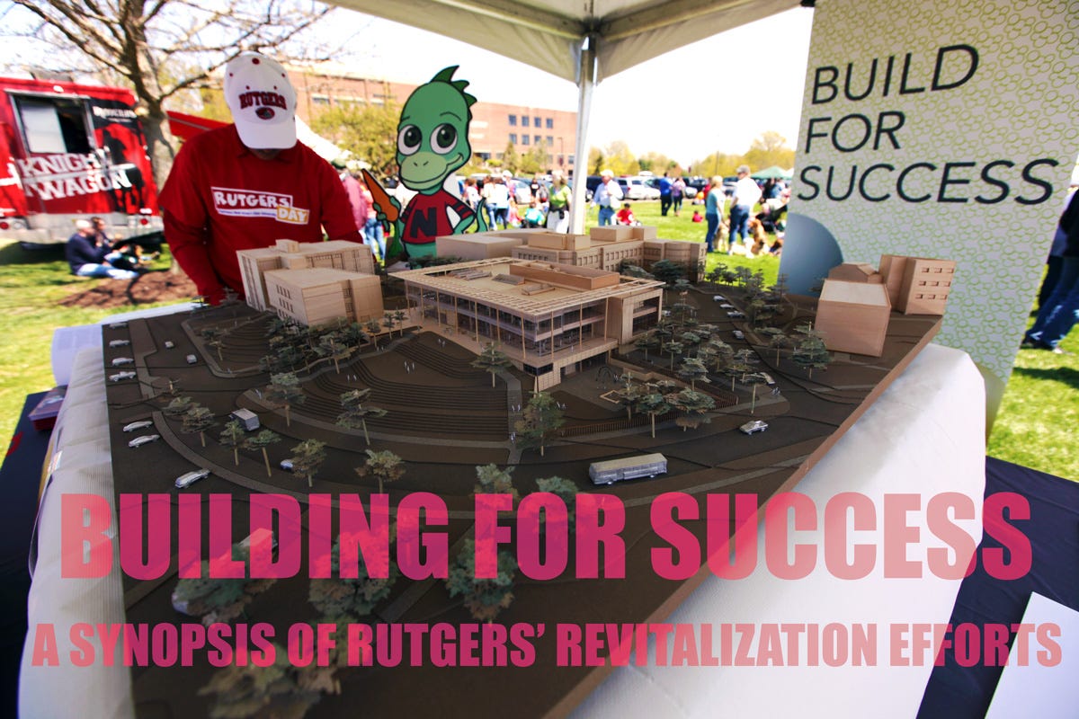 Building For Success: A Synopsis of Rutgers' Revitalization Efforts | by  Muckgers | Muckgers