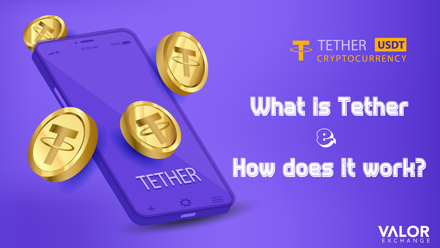 What is Tether, and how does it work? by ValorExchange Coinmonks