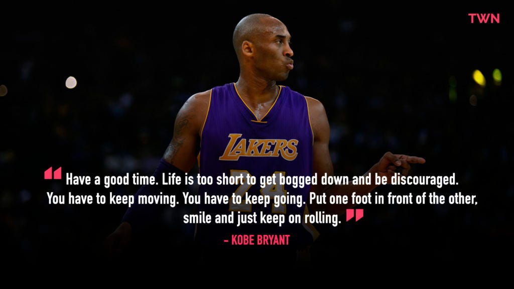 Kobe Bryant Quotes Life Is Too Short Kobe Bryant, The Forever Mentor Quotes & A Poetic Tribute To Legendary Man  Who Came, Did, Showed And Left A Legacy!! | By Ep Mcknight, Med | Med Daily  | Medium
