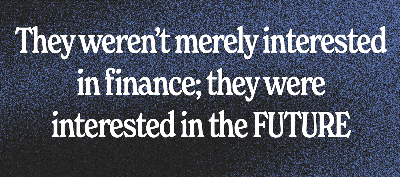 A screenshot from The Blue Pill Book that reads, “They weren’t merely interested in finance; they were interested in the FUTURE.”