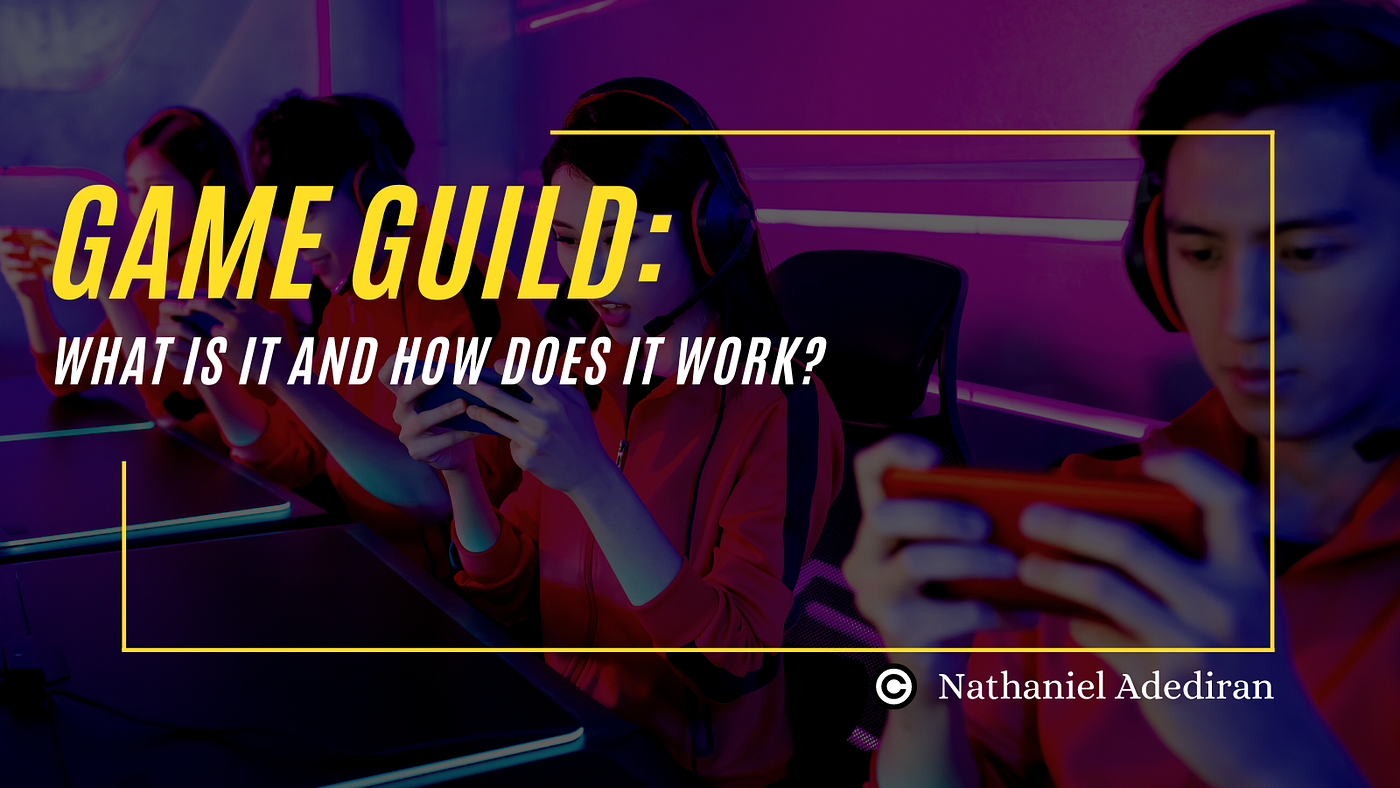 Crypto Gaming Guild: What is it and how does it work? | by Nathaniel  Adediran | Coinmonks | Nov, 2022 | Medium