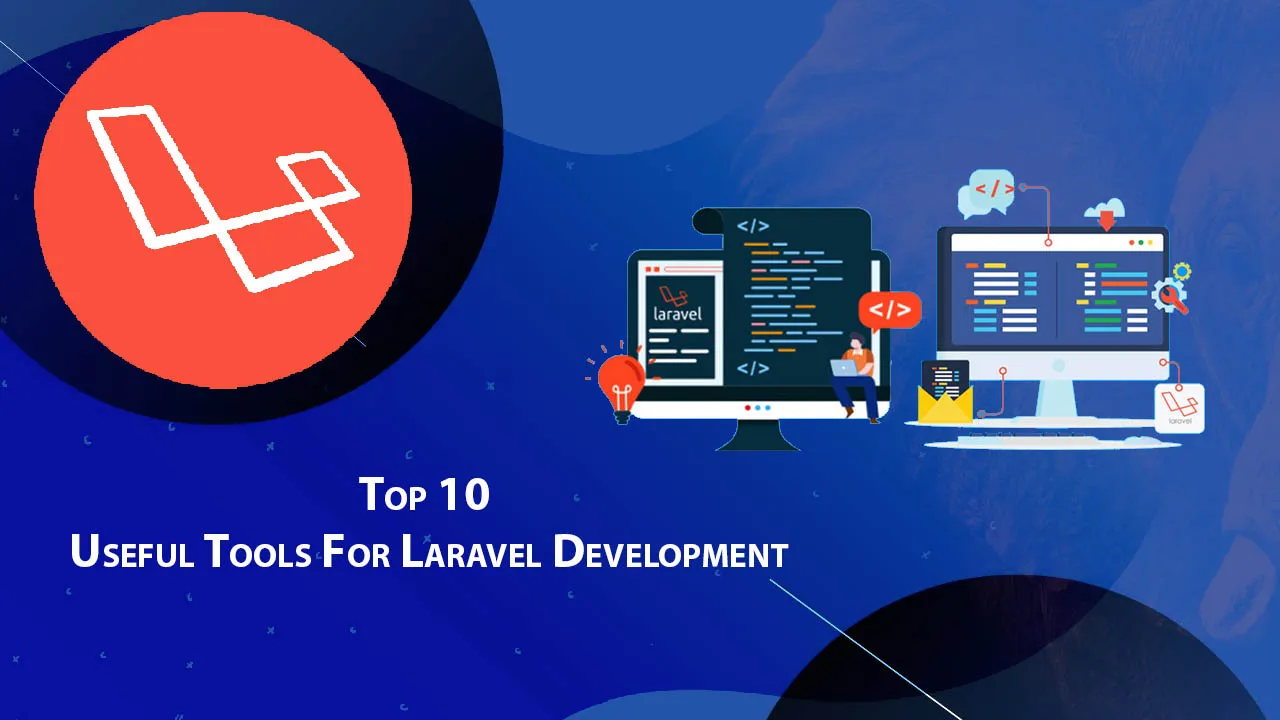 10 Useful Tools For Laravel Development to Boost Your Business App | by  James Eddie | Dev Genius