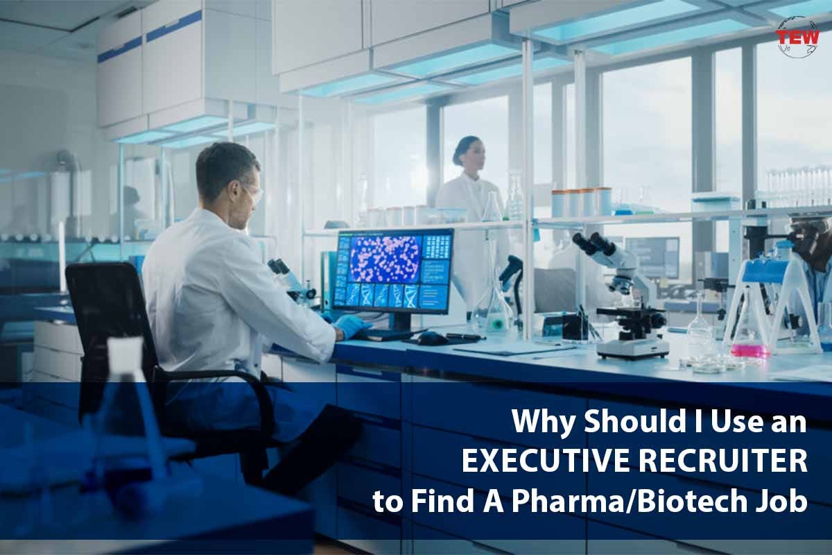 Why Should I Use an Executive Recruiter to Find A Pharma/Biotech Job