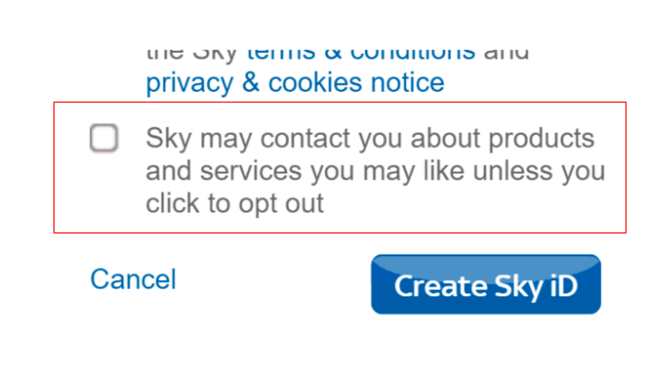 Sign up form checkbox that reads “Sky may contact you about products and services you may like unless you click to opt out”, resulting in a confusing and counter-intuitve interaction.