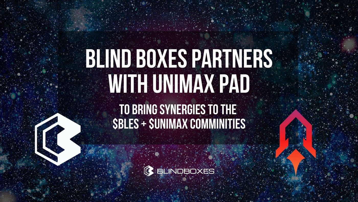 Blind Boxes Partners with Unimaxpad | by Blind Boxes | Blind Boxes | Medium