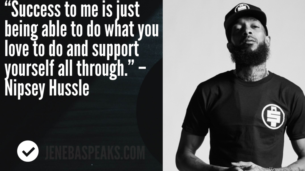 10 Nipsey  Hussle Quotes  to Inspire and Motivate Anyone