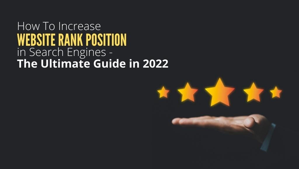 How To Increase Website Ranking Position In Search Engines — The Ultimate Guide In 2022