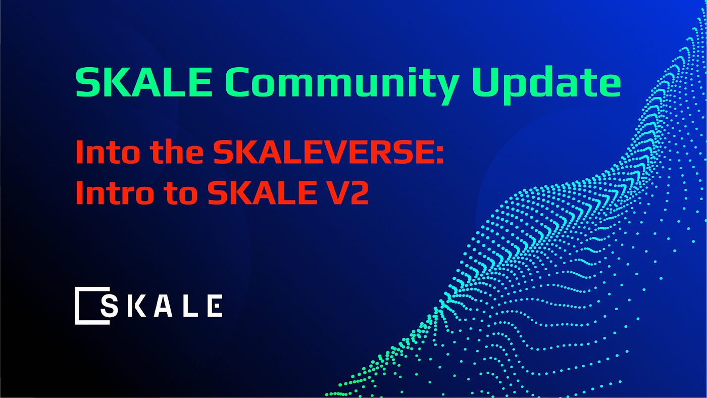 SKALE V2更新，来源：skale.network/blog