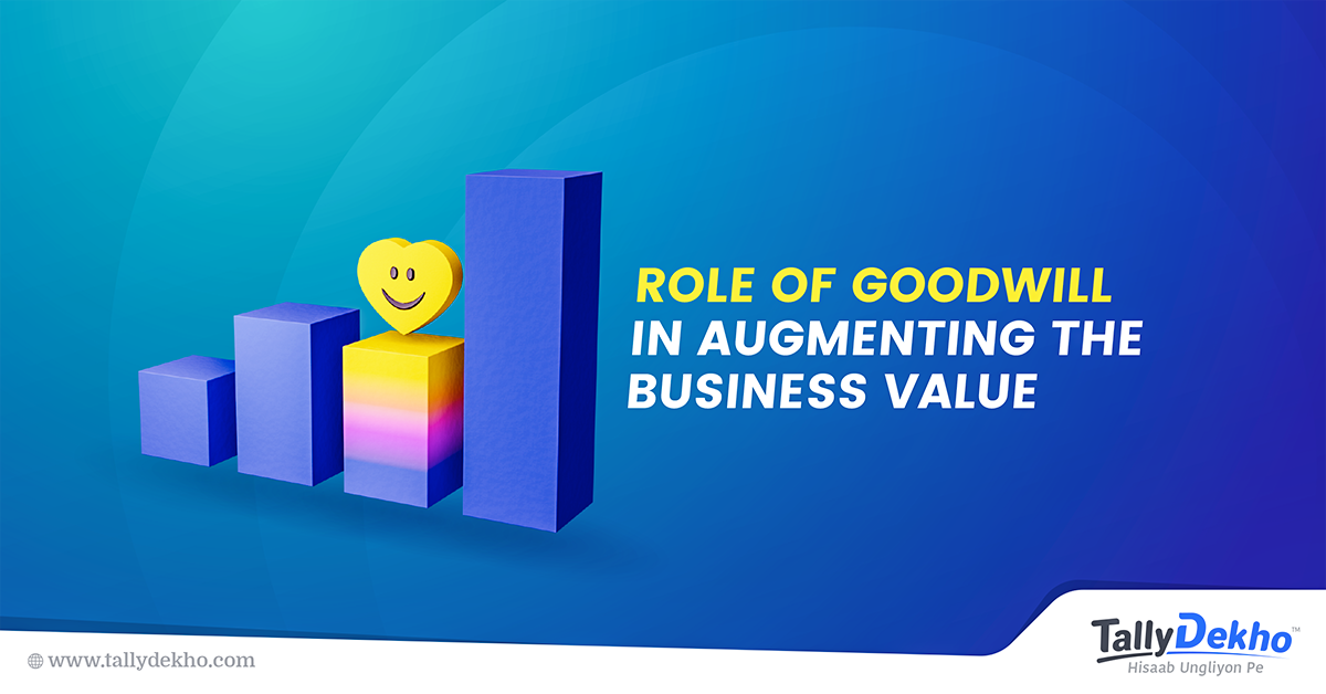 Role of goodwill in augmenting the business value by TallyDekho Medium