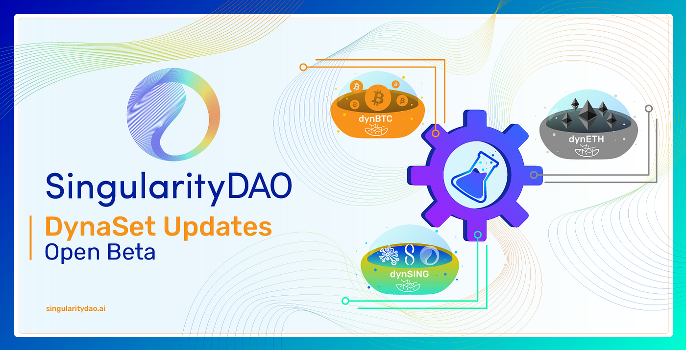 0*PHdPyKuWscySkzMv SingularityDAO DynaSet Updates and Open Beta
