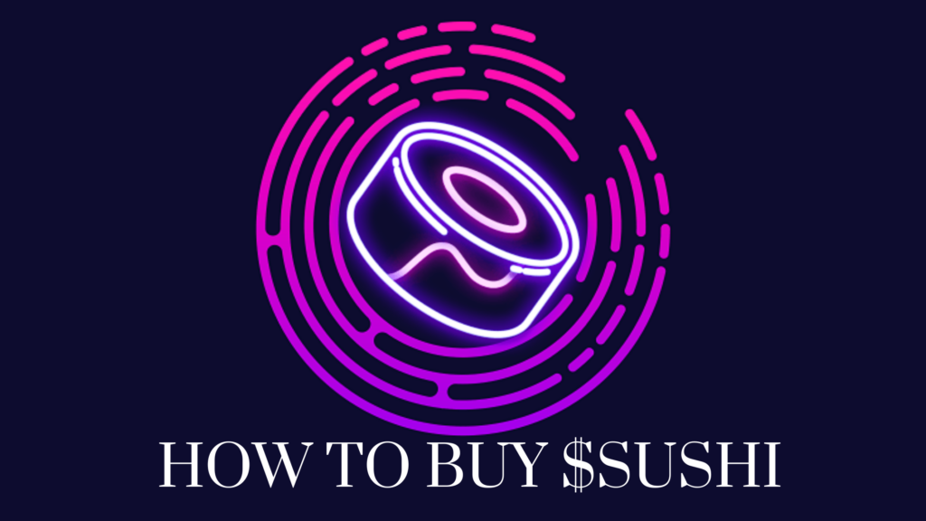 How to Buy Sushiswap ($SUSHI) – Beginner’s Guide