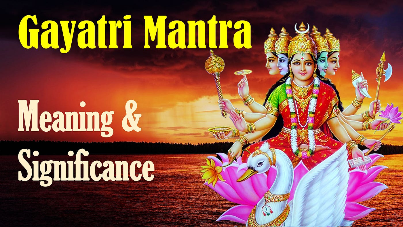 Gayatri Mantra Meaning and Significance by Rahul Yadav Medium