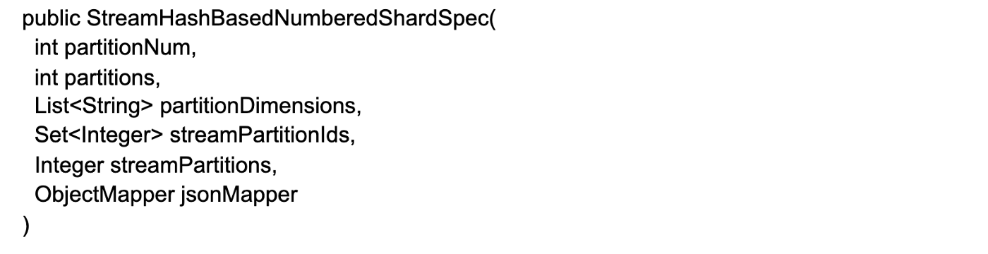 public StreamHashBasedNumberedShardSpec( int partitionNum, int partitions, List<String> partitionDimensions, Set<Integer> streamPartitionIds, Integer streamPartitions, ObjectMapper jsonMapper )