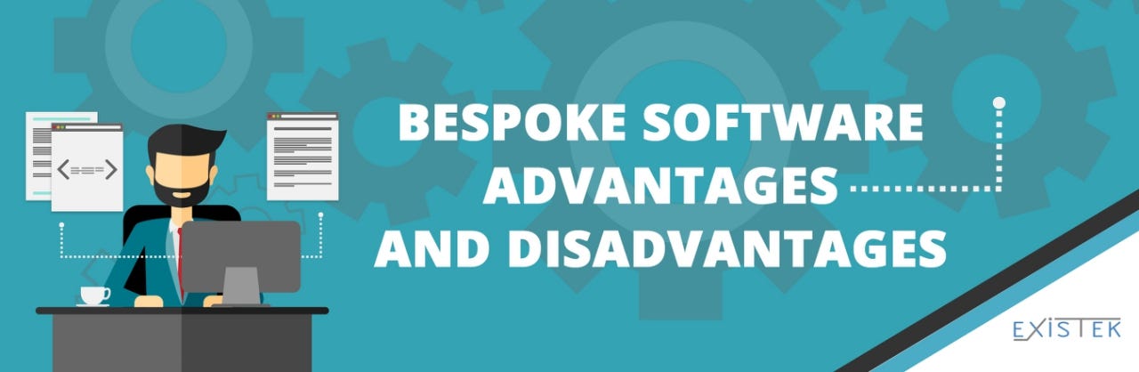 Bespoke Software Advantages and Disadvantages | by Victor Osetskyi |  EXISTEK | Medium