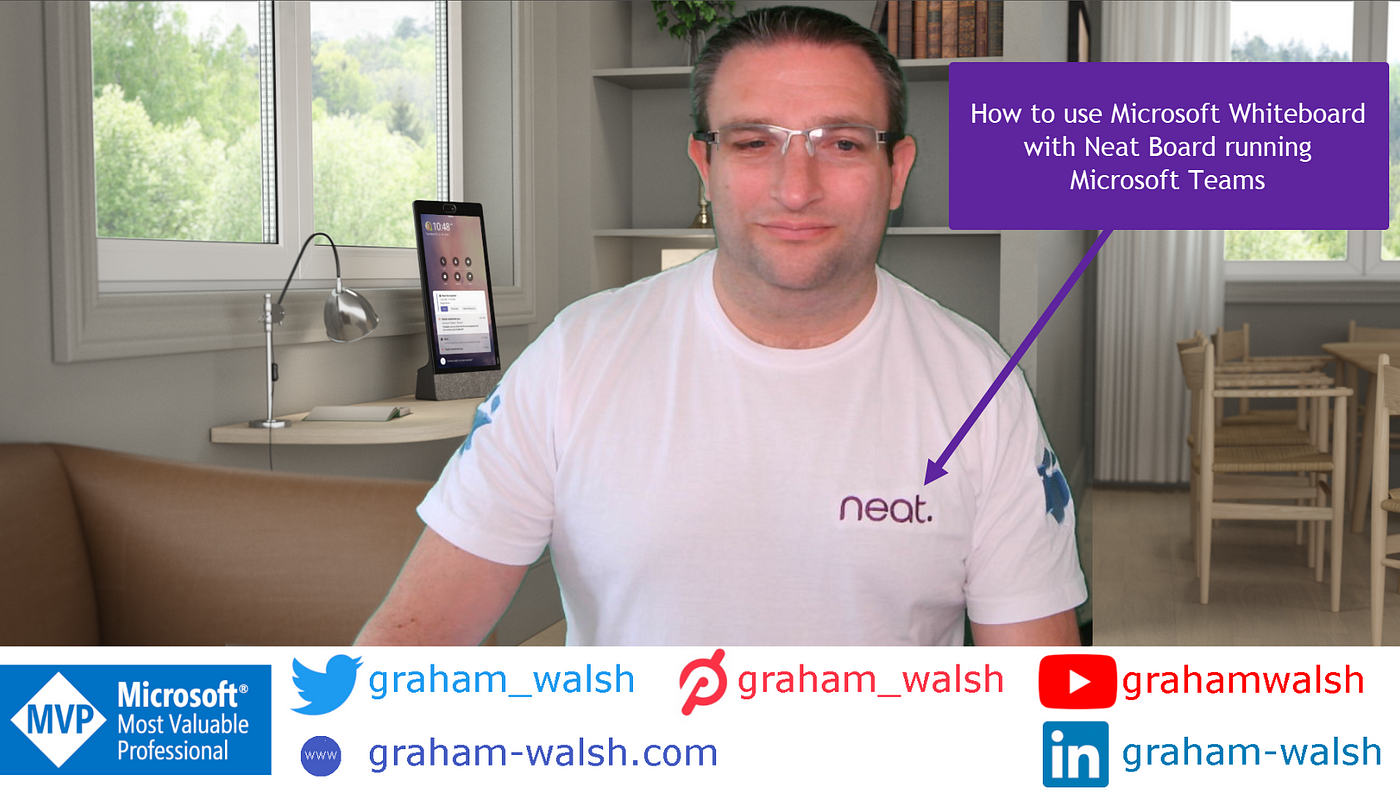 How to use Microsoft Whiteboard on Neat Board with Microsoft Teams - Graham  Walsh - Medium