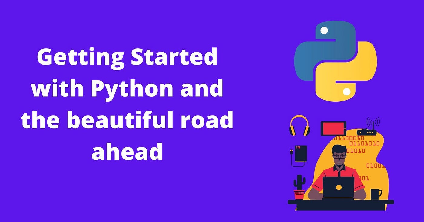 Getting Started with Python and the beautiful road ahead | by Akash ...