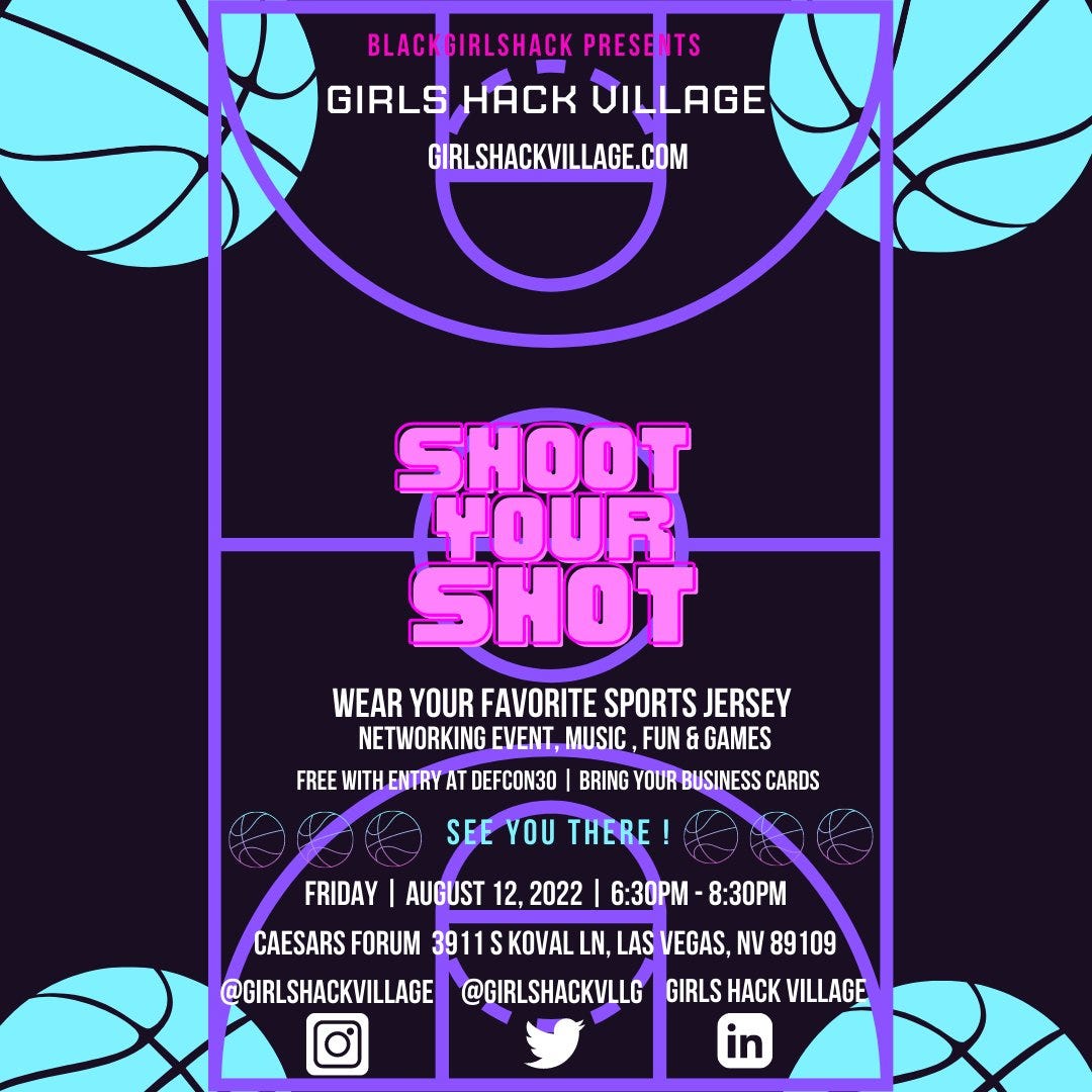 We’ve got a lot of exciting things planned for Girls Hack Village that we’re announcing today and next up is our Shoot your Shot Networking event. The SYS networking event will provide the opportunity to network with companies, other hackers and brings music, fun and games.
