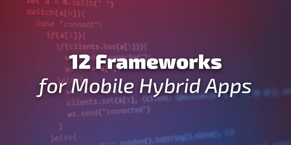 12 Frameworks for Hybrid Mobile Apps | by Jscrambler | Medium | Medium