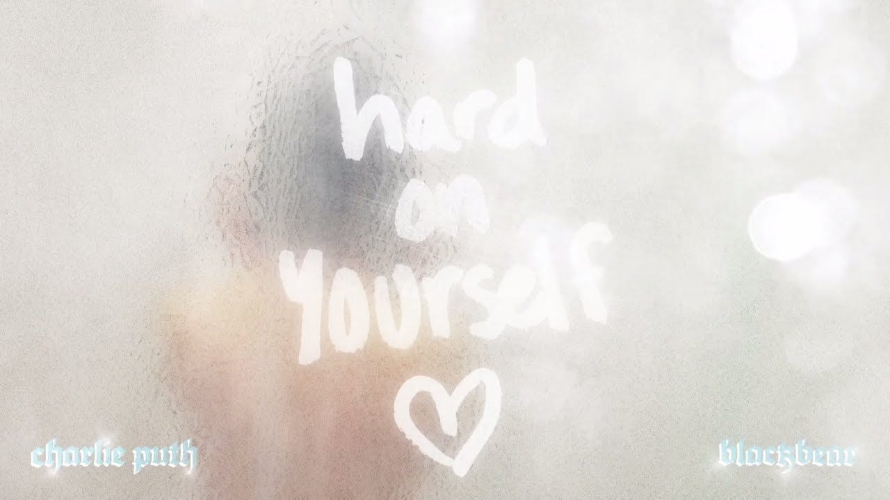 Charlie Puth Blackbear Hard On Yourself Lyrics Meaning By Garg Gmail Com Medium