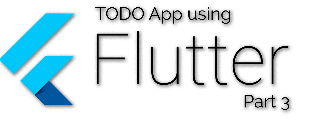 Developing A Todo App With Flutter Part 3 By Michael Krasnov Medium