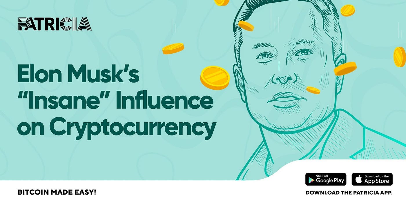 Elon Musk S Insane Influence On Cryptocurrency By Patricia Technologies Medium