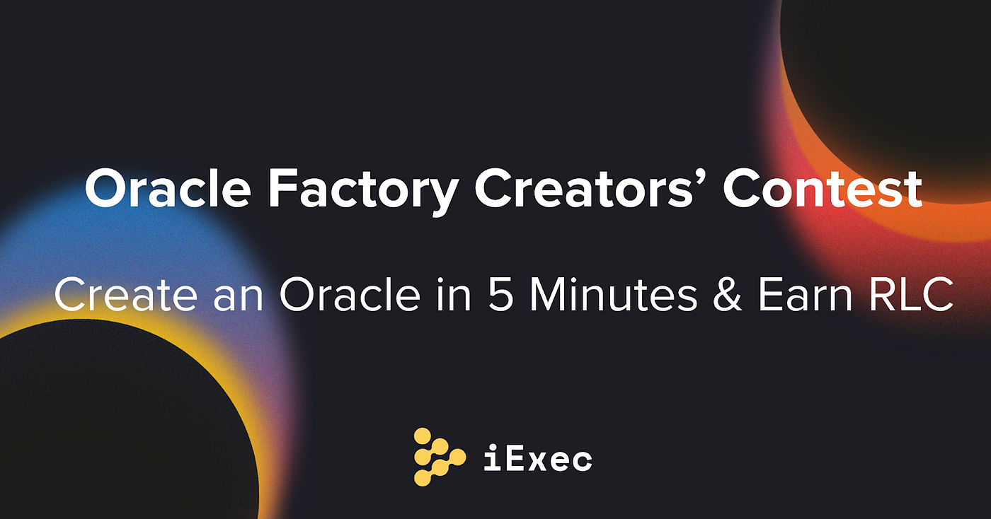 iExec Oracle Factory: Earn RLC with the Creators’ Contest! | by iExec ...
