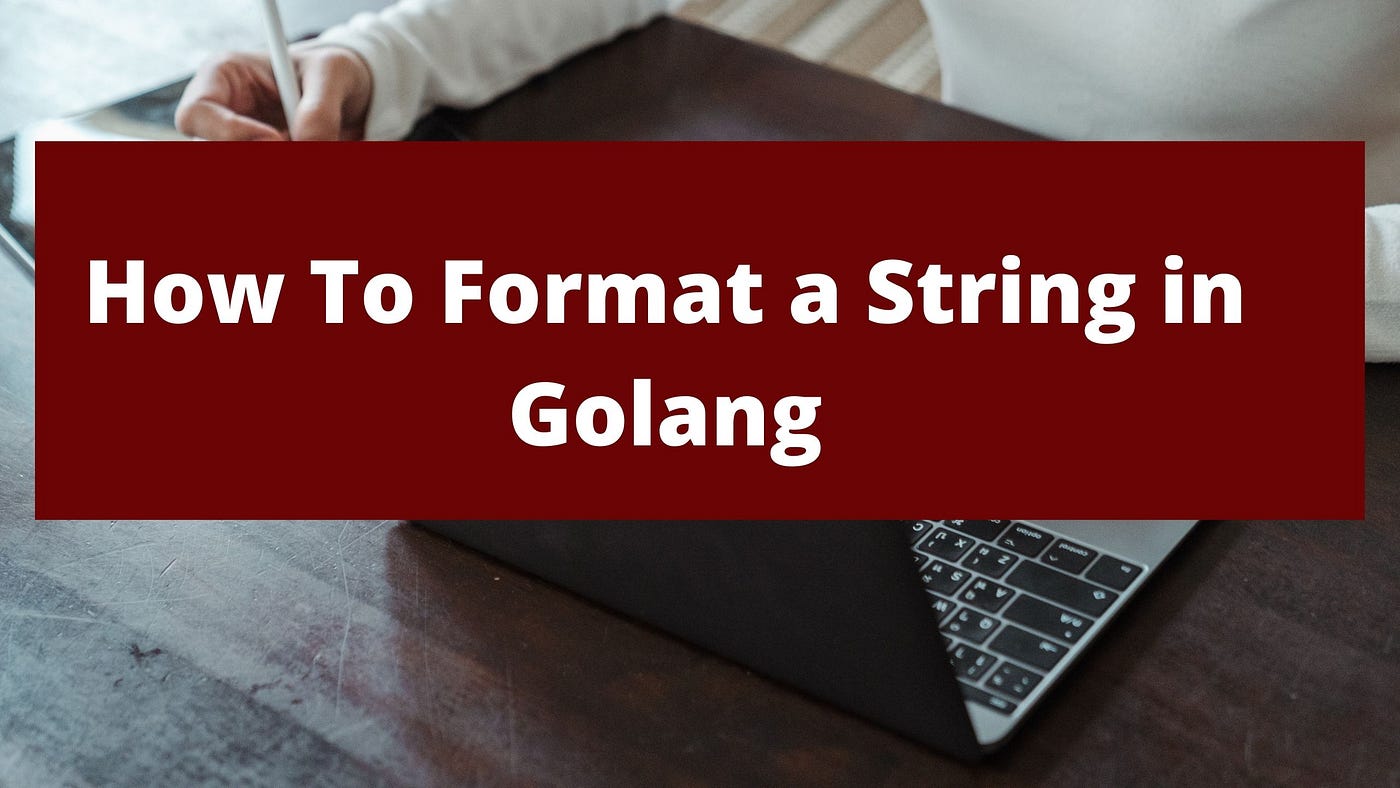How To Format a String in Golang — GolangLearn - njkhanh