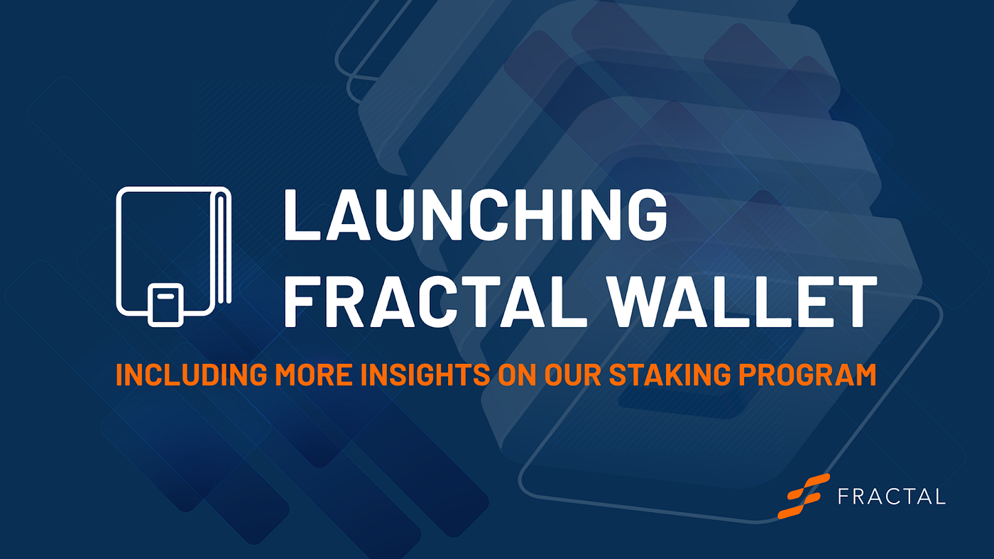 Everything you need to know about Fractal Wallet & Our Upcoming Staking  Program | by Fractal | Fractal | Medium