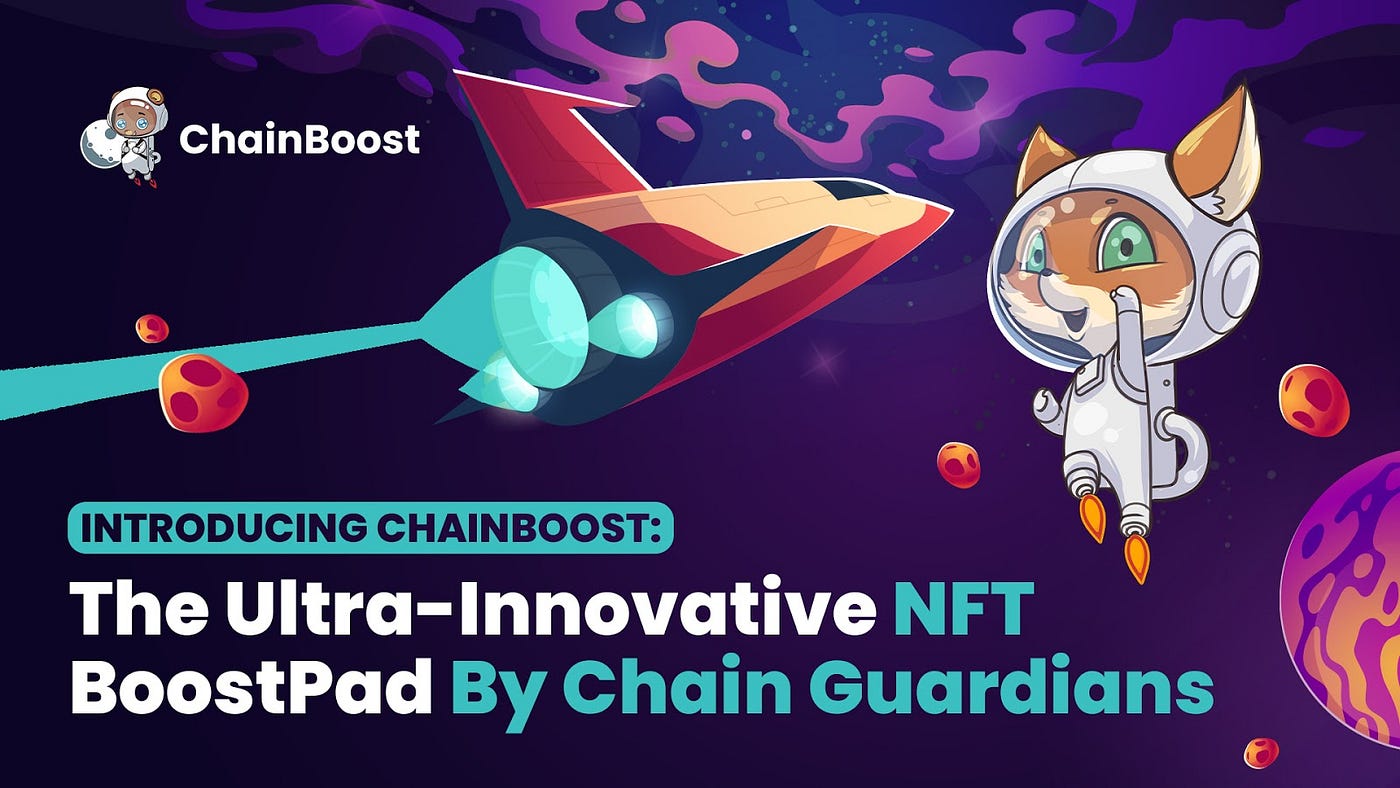 Introducing ChainBoost: The Ultra-Innovative NFT BoostPad Powered by ...