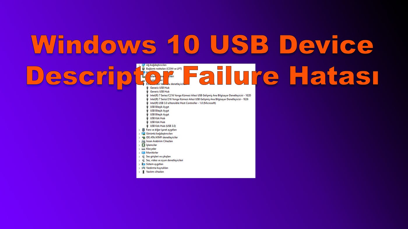 Windows 10 USB Device Descriptor Failure Hatası Medium