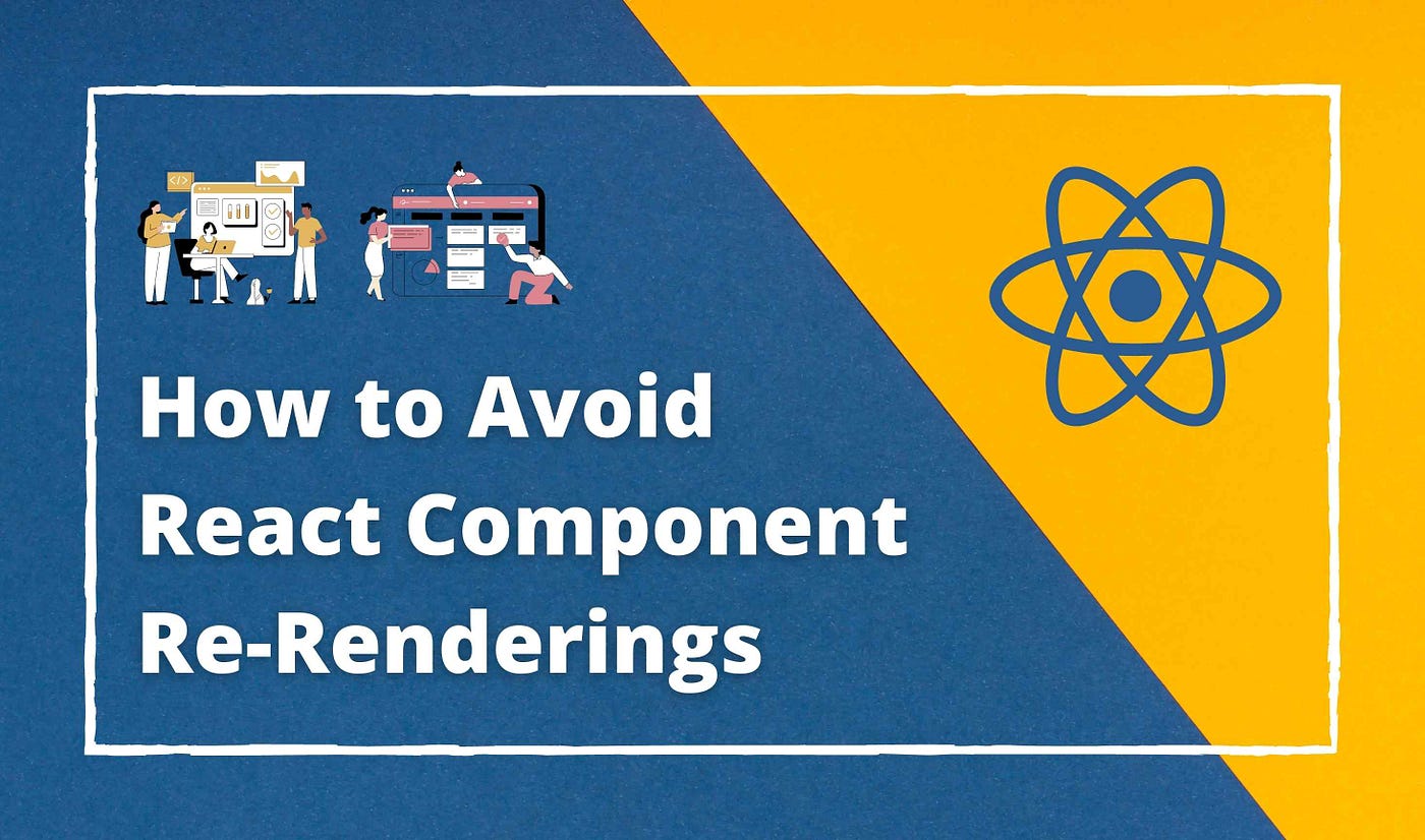 5 Ways to Avoid React Component Re-Renderings | by Chameera Dulanga | Bits  and Pieces