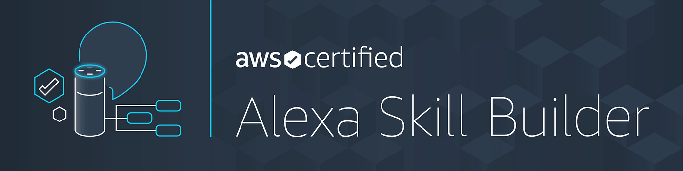 AWS Alexa Skill Builder Exam Guide | by Darpan Shah | Medium
