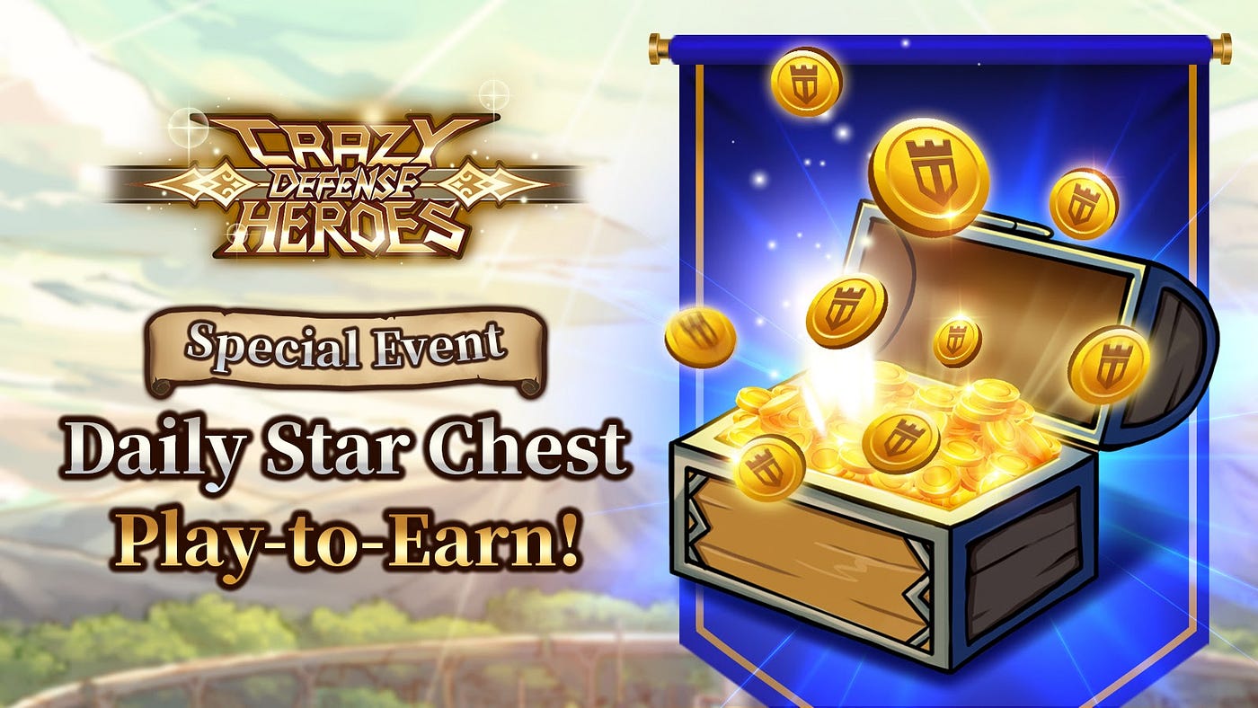 Introducing Crazy Defense Heroes “Daily Star Chest” Play-to-Earn event!