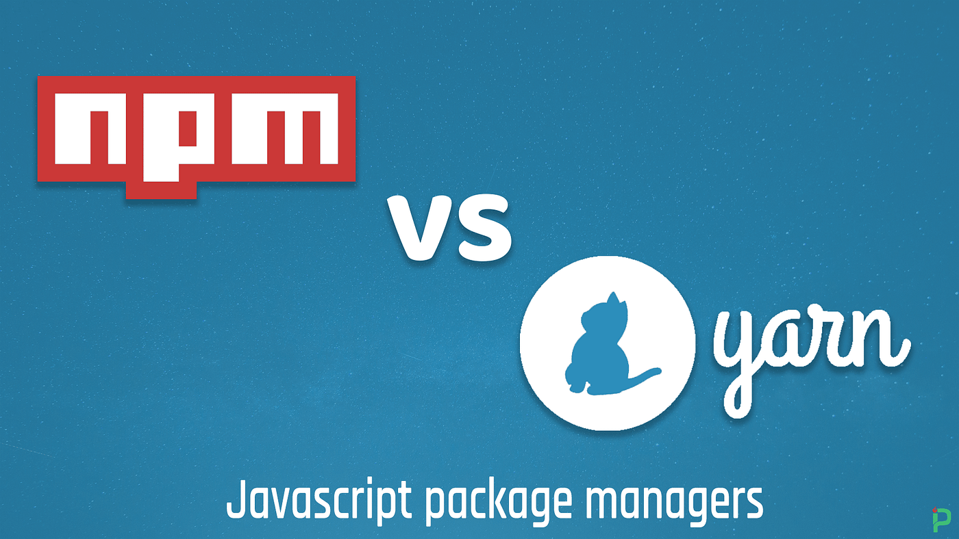 Npm VS Yarn the right package manager for you by Islem Maboud Medium