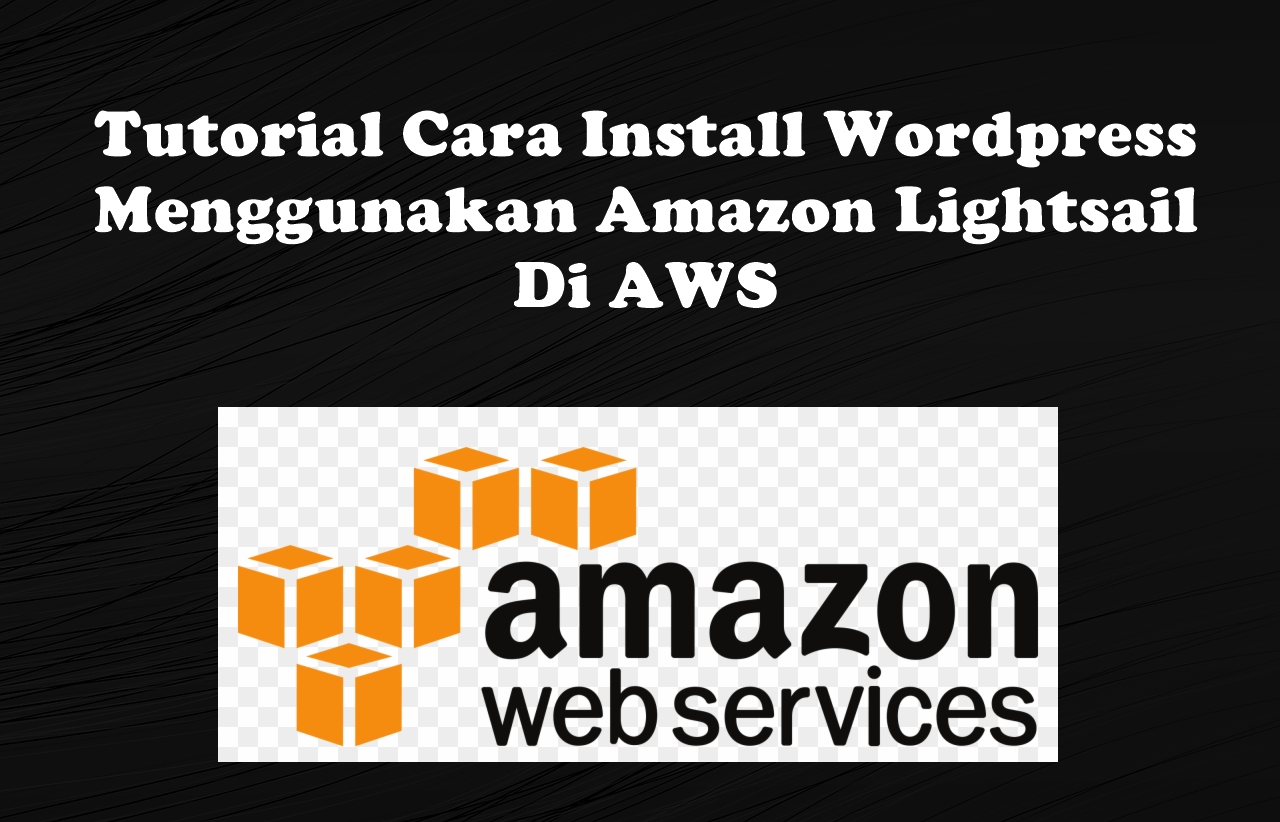 Video Tutorial Cara Install Wordpress Menggunakan Amazon Lightsail Di AWS