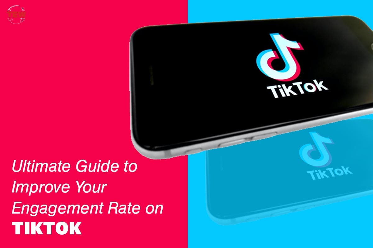 Ultimate Guide to Improve Your Engagement Rate on TikTok by The Enterprise World Magazine
