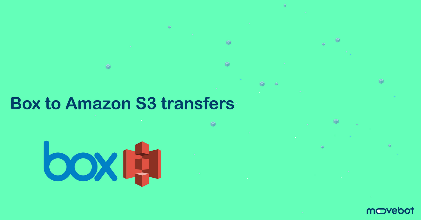 Box to Amazon S3 transfers. Box is a great tool for secure… | by Jayden  Bartram | Couchdrop | Medium