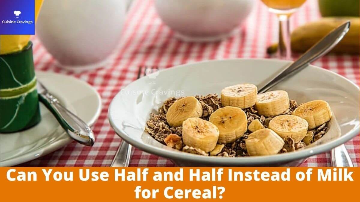 Can You Use Half and Half Instead of Milk for Cereal?