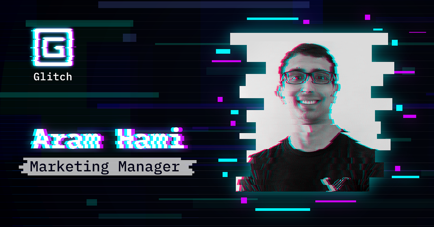 Meet the Core Team: Aram Hami, Marketing Manager | by Glitch Marketing |  Glitch Finance | Medium
