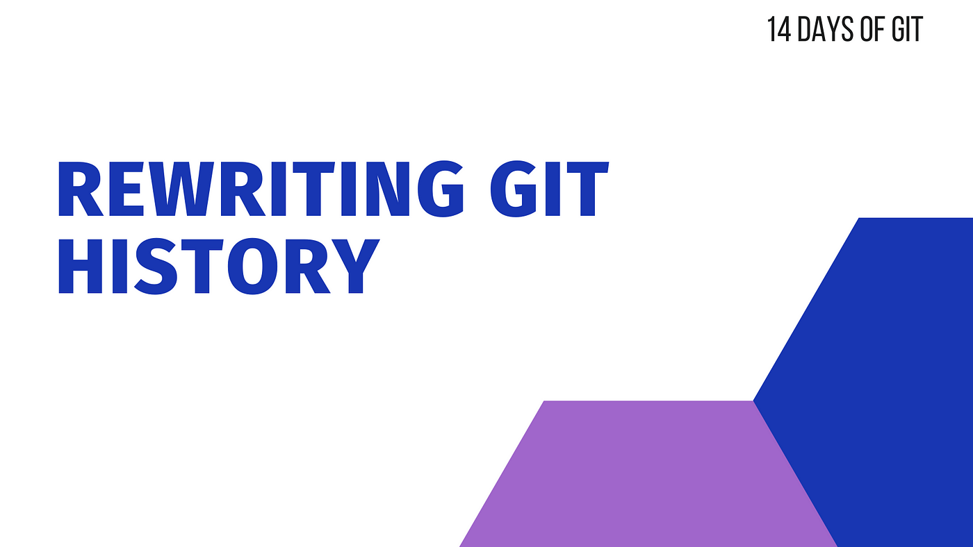 Rewriting Git History — 14 days of Git | by Sarah Lean | Dev Genius