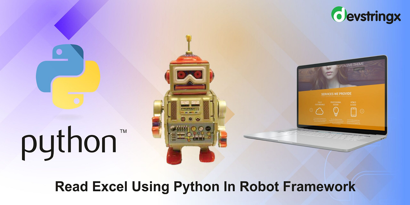 Read Excel Using Python In Robot Framework Devstringx Technologies By Devstringx Technologies Medium