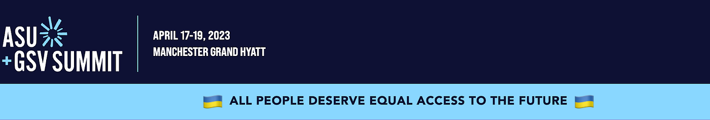 Navy and blue banner for the ASU+GSV Summit with a message that says “all people deserve equal access” with a Ukranian flag emoji on either end.