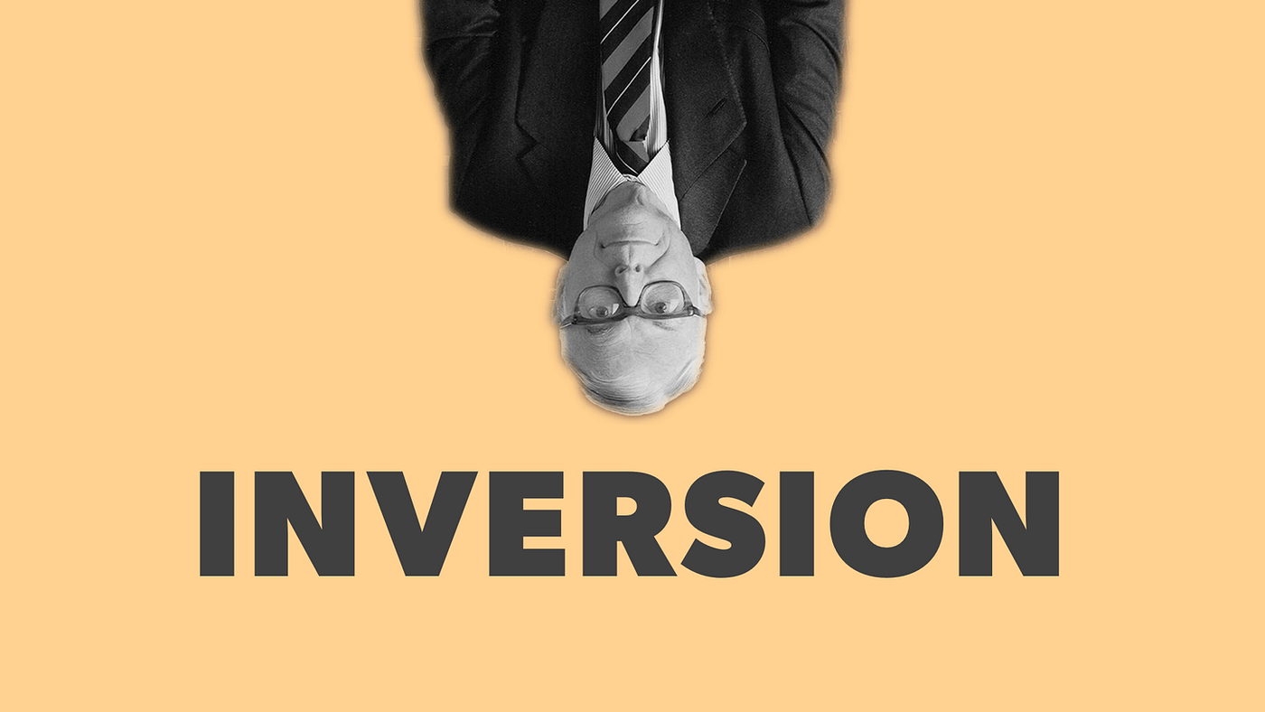Inversion Thinking. Unlock the power of inversion. | by Connecting Dots ...