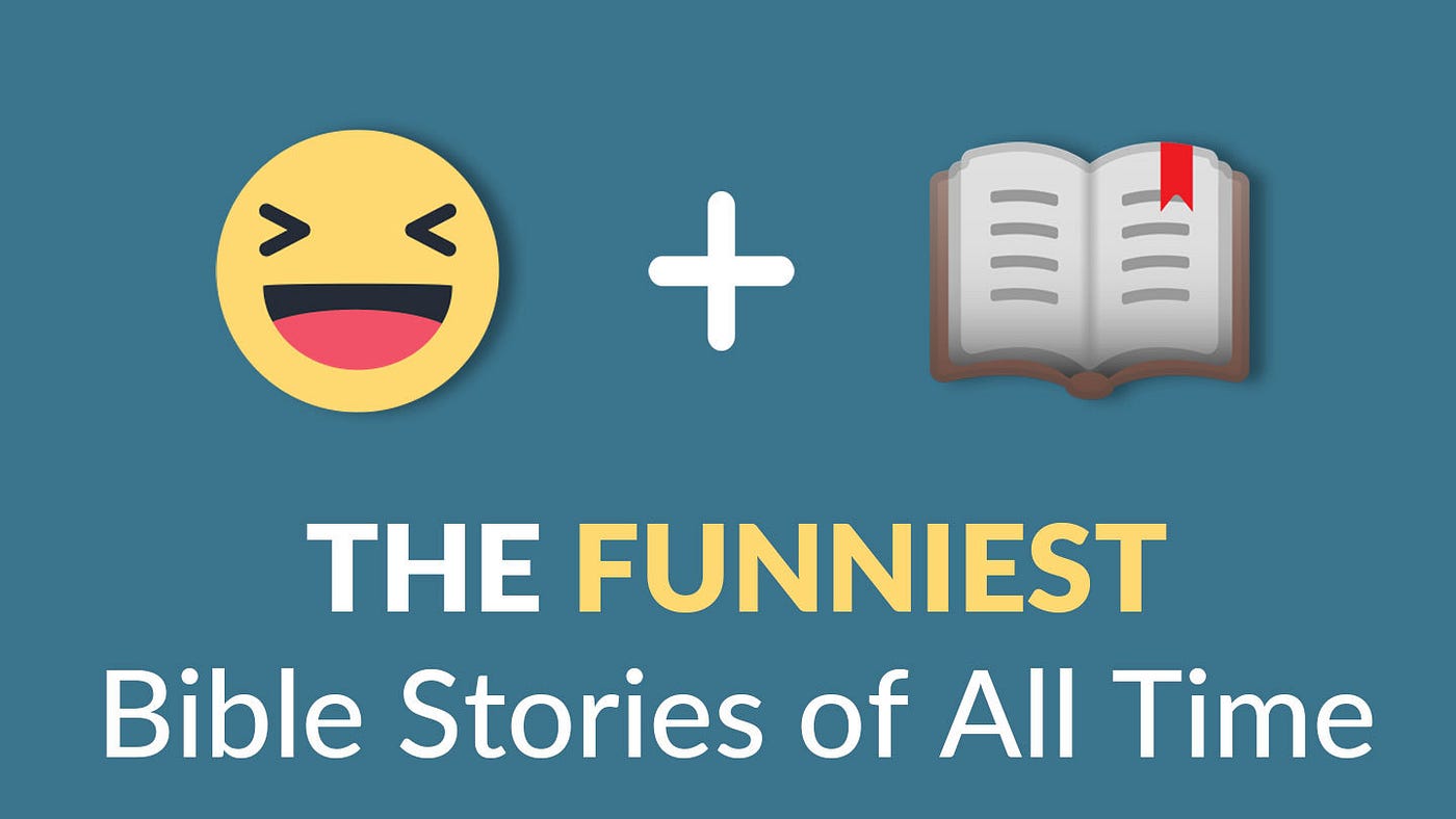 The Funniest Bible Stories Of All Time By Robert Carnes Medium