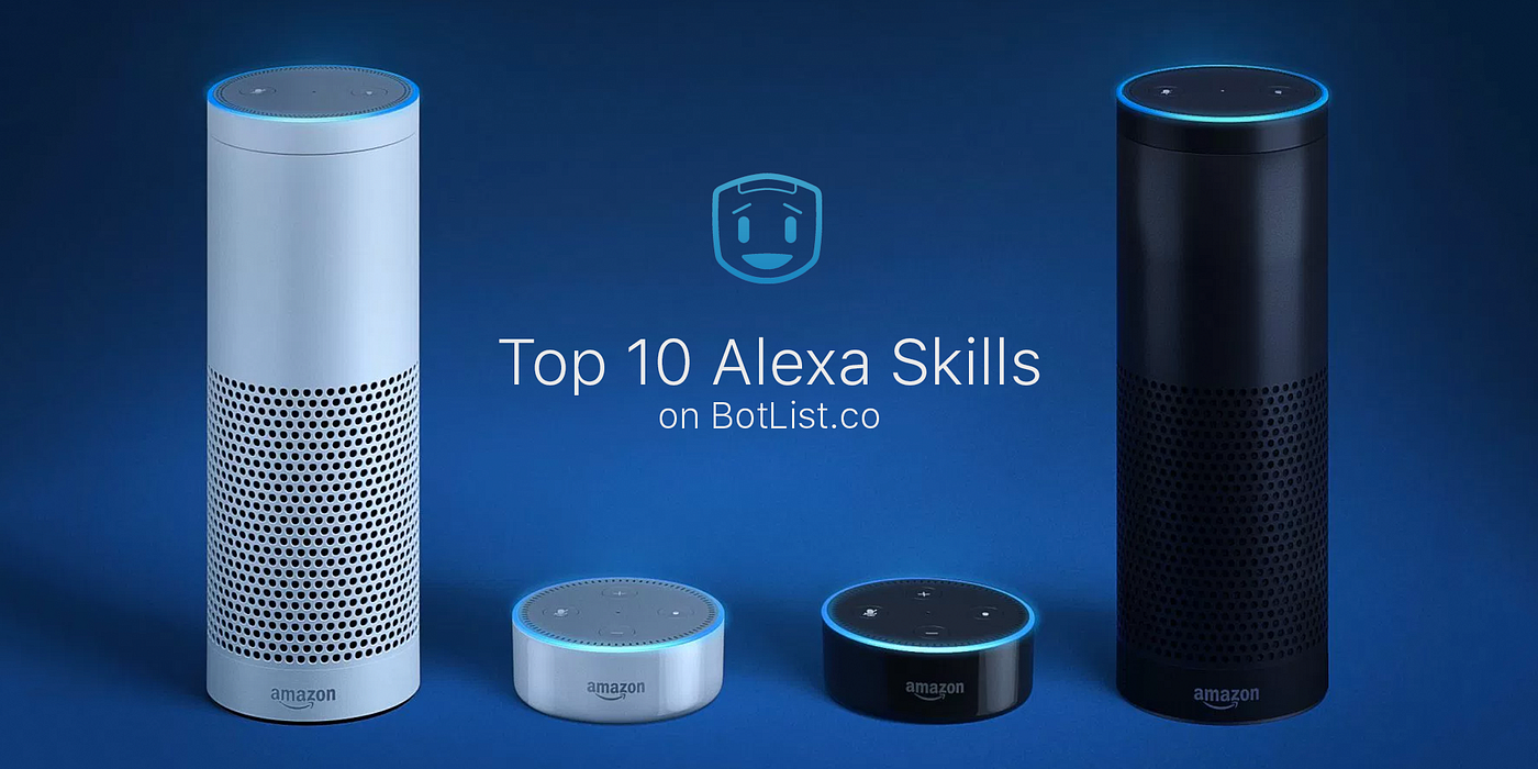 Our Top 10 Alexa Skills on BotList | by BotList | BotPublication