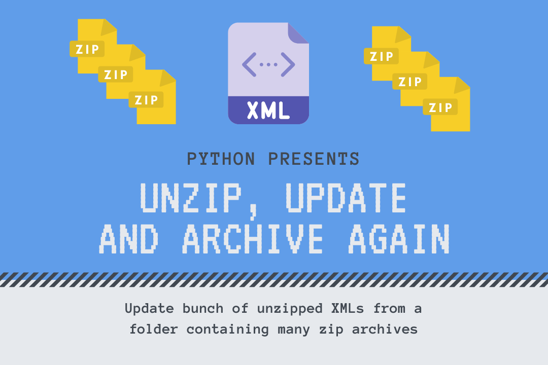 Unzip, update and zip again XMLs in a folder by Vaclav Dekanovsky