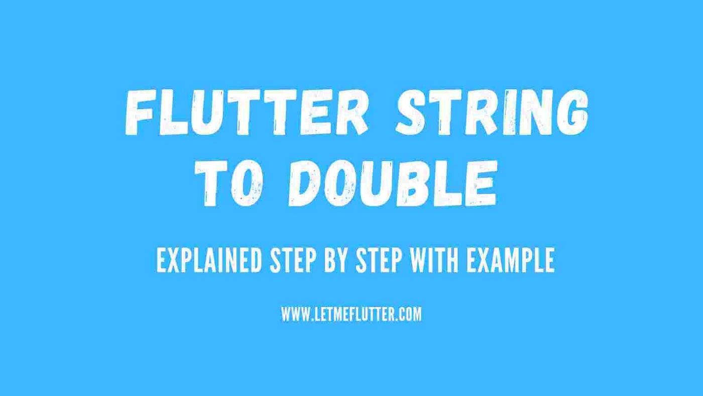 How To Easily Convert Flutter String To Double | by Zeeshan Ali | Medium