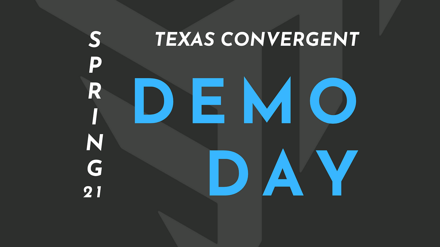 Spring 21 Demo Day Recap Texas Convergent Hosted Its Semi Annual By Tanvi V Shah Texas Convergent Medium