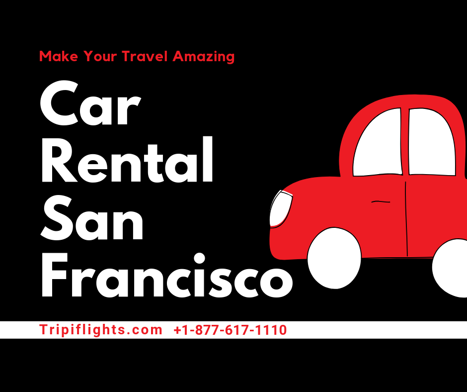Rental Cars at San Francisco Airport — Made Your travel Amazing — Tripiflights by Steven