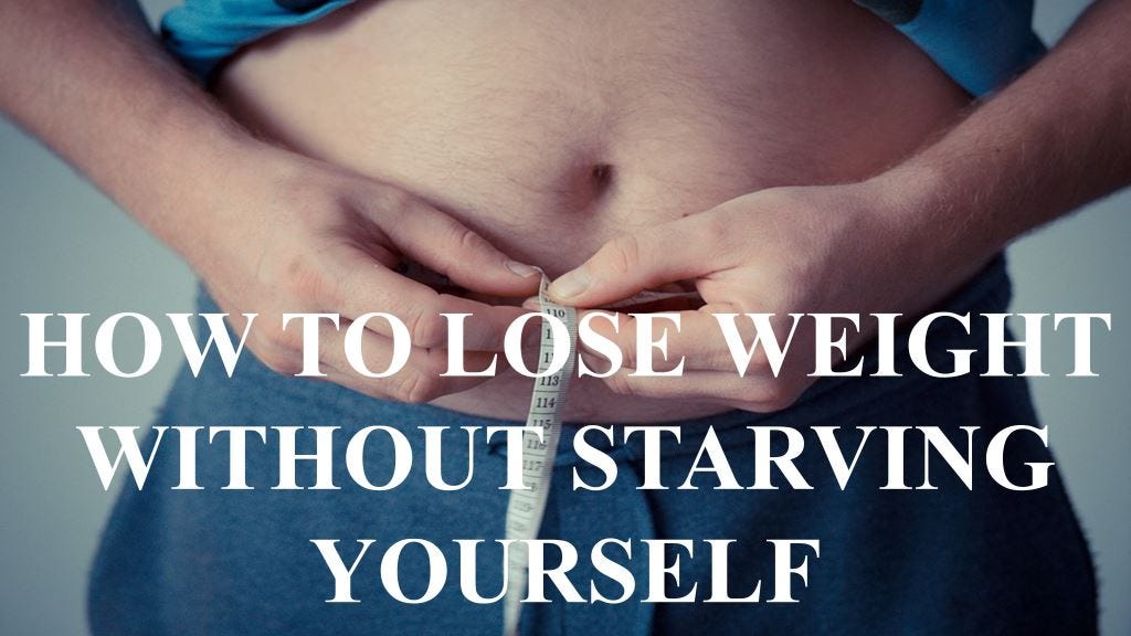 Does Starving Yourself Make You Lose Weight Yahoo How To Lose Weight Without Starving Yourself | by GetFitKart | Medium